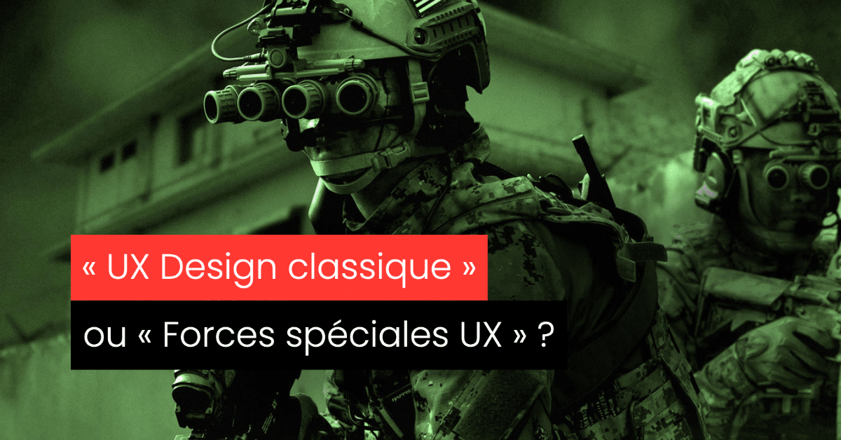 UX Design Comportemental, UX Design Classique ou Force Spéciale UX