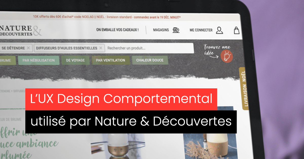 UX Design Comportemental, comme Nature & Découvertes, repensez vos webshops!